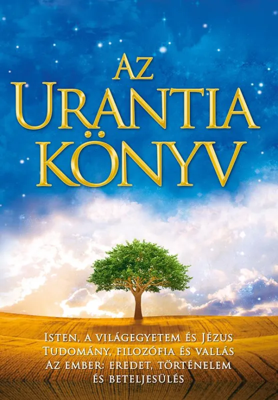 Gyors kiszállítás Az Urantia könyv - Az Urantia könyv - Isten, a világegyetem és Jézus - Tudomány, bölcselet és vallás - Az ember: eredet, történelem