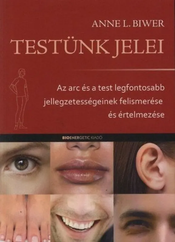 Testünk jelei - Az arc és a test legfontosabb jellegzetességeinek felismerése és értelmezése Kedvezményes ár