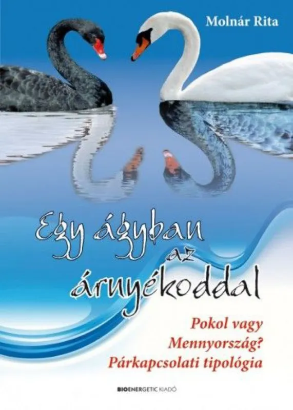 Egy ágyban az árnyékoddal - Pokol vagy Mennyország? Párkapcsolati tipológia Népszerű