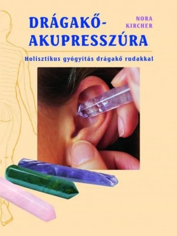 Különleges ajánlat Drágakő-akupresszúra - Holisztikus gyógyítás drágakő rudakkal