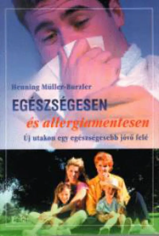Újdonság Egészségesen és allergiamentesen - Új utakon egy egészségesebb jövő felé