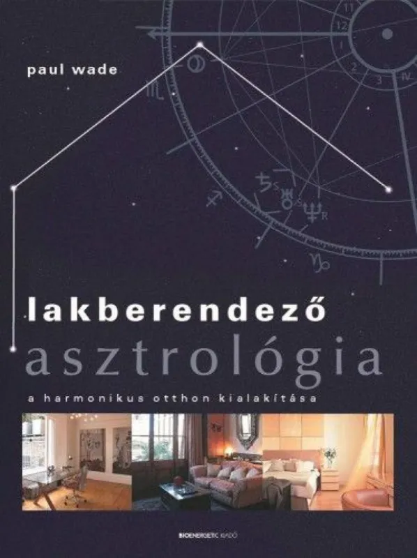 Lakberendező asztrológia - A harmonikus otthon kialakítása Ne maradj le