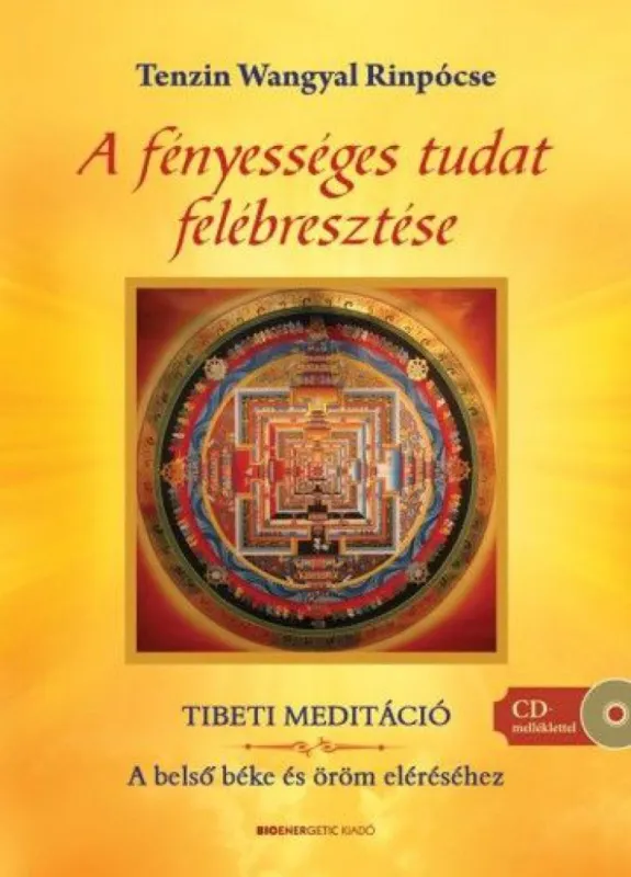 Korlátozott ajánlat A fényességes tudat felébresztése - Ajándék meditációs CD-vel - Tibeti meditáció - A belső béke és öröm eléréséhez