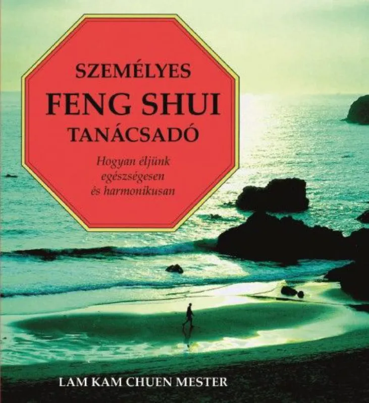 Prémium Személyes Feng Shui tanácsadó - Hogyan éljünk egészségesen és harmonikusan