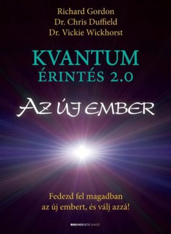 Szuper akció Kvantumérintés 2.0 - Az új ember - Fedezd fel magadban az új embert, és válj azzá!