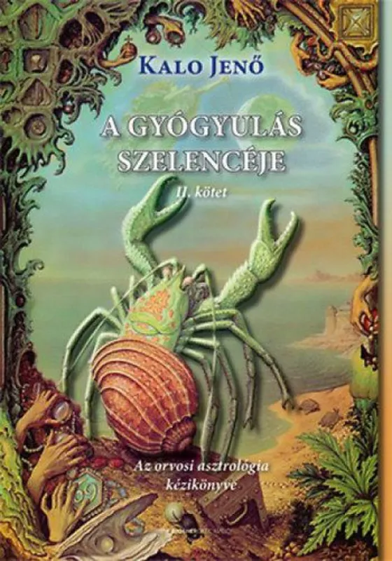 A gyógyulás szelencéje II. kötet - Az orvosi asztrológia kézikönyve Legnépszerűbb