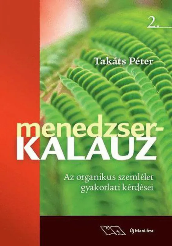 Vedd meg most Menedzserkalauz 2. - Az organikus szemlélet gyakorlati kérdései
