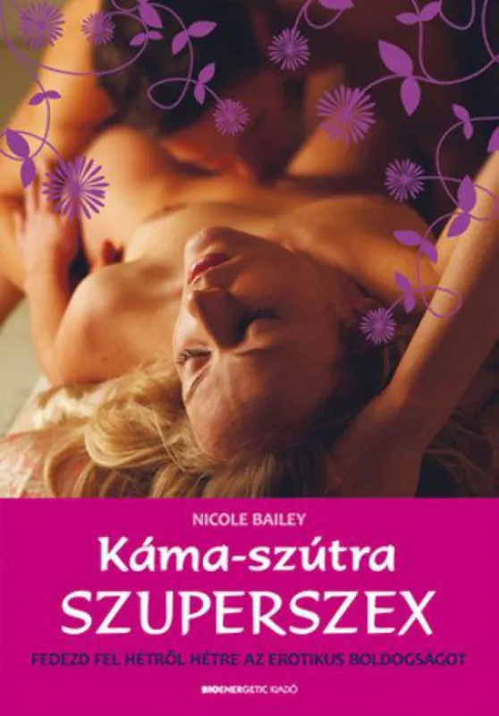 Biztonságos fizetés Káma-szútra szuperszex - Fedezd fel hétről hétre az erotikus boldogságot