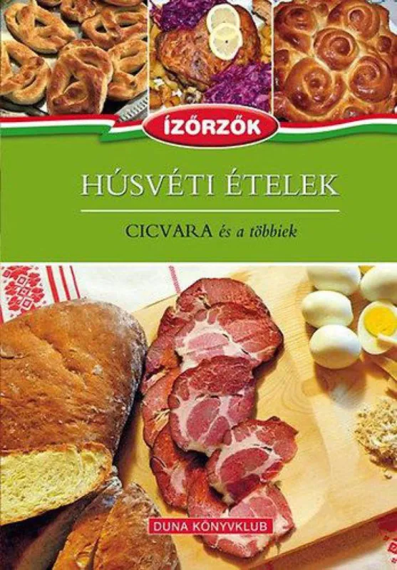 Gyors kiszállítás Húsvéti ételek - Cicvara és a többiek - Ízőrzők sorozat 6. kötet
