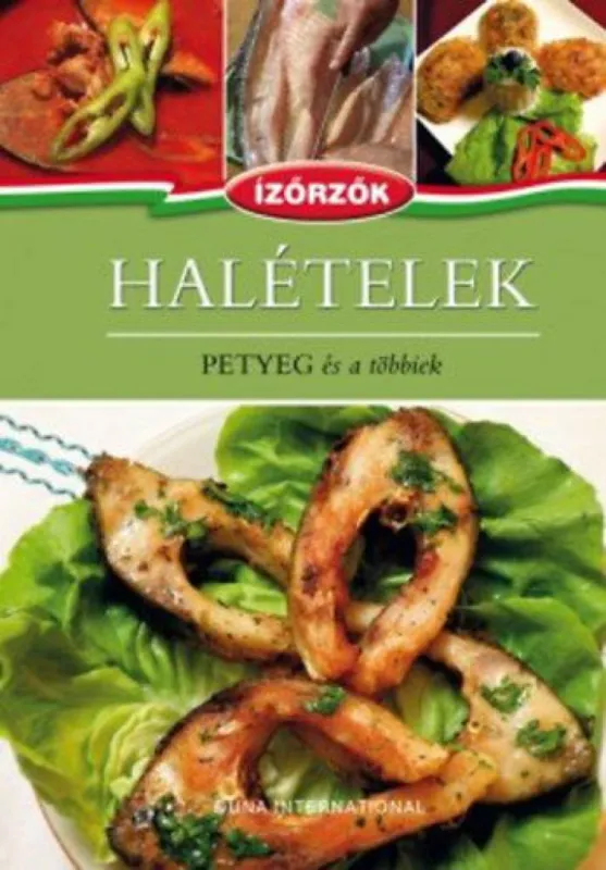 Legjobb ár Halételek - Petyeg és a többiek - Ízőrzők szakácskönyvsorozat 2. kötete