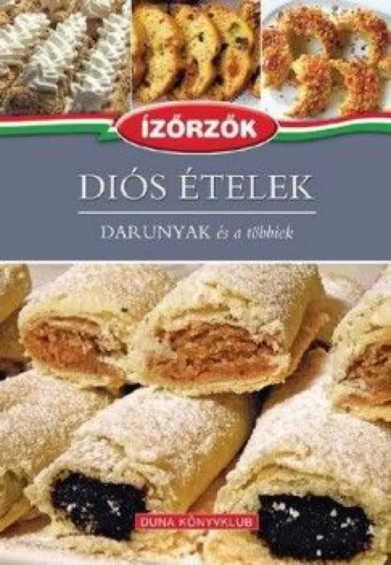 Diós ételek - Darunyak és a többiek - Ízőrzők sorozat 10. kötete Kihagyhatatlan ajánlat