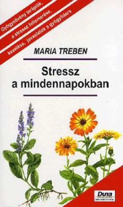 Expressz szállítás Stressz a mindennapokban - Gyógynövény terápiák, a stressz felismerése, kezelése, javaslatok a gyógyításra