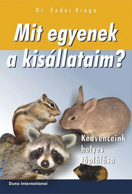 Mit egyenek a kisállataim ? - Kedvenceink helyes táplálása Népszerű