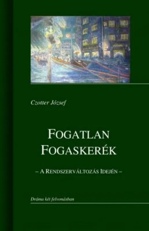 Nézd meg most Fogatlan fogaskerék - A rendszerváltozás idején