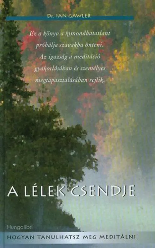 A lélek csendje - Hogyan tanulhatsz meg meditálni Ne maradj le