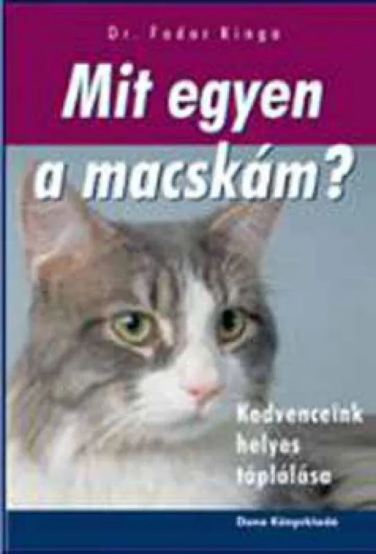 Csak ma Mit egyen a macskám? - Kedvenceink helyes táplálása