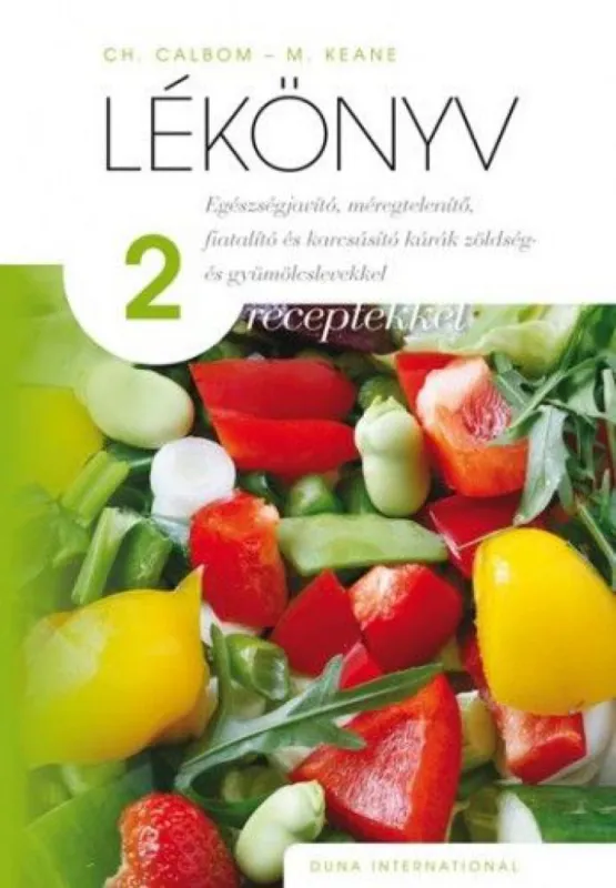 Lékönyv 2 - receptekkel - Egészségjavító, méregtelenítő, fiatalító és karcsúsító kúrák zöldség- és gyümölcslevekkel Korlátozott ajánlat
