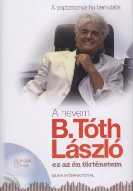 A nevem B. Tóth László - Ez az én történetem - Ajándék CD-vel Kedvezmény