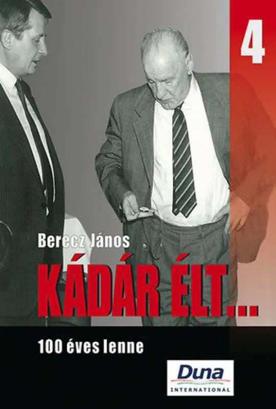 Kádár élt... 4. - 100 éves lenne Exkluzív ajánlat