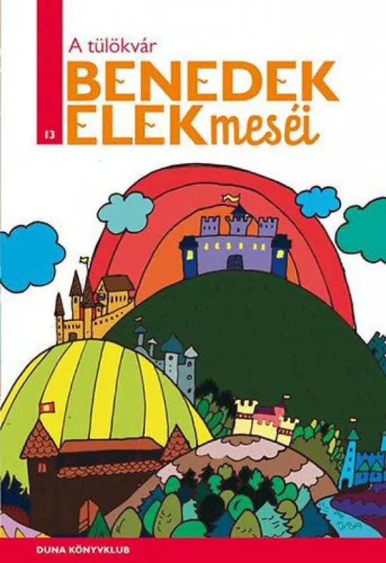 A tülökvár - Benedek Elek meséi 13. kötete Csak ma