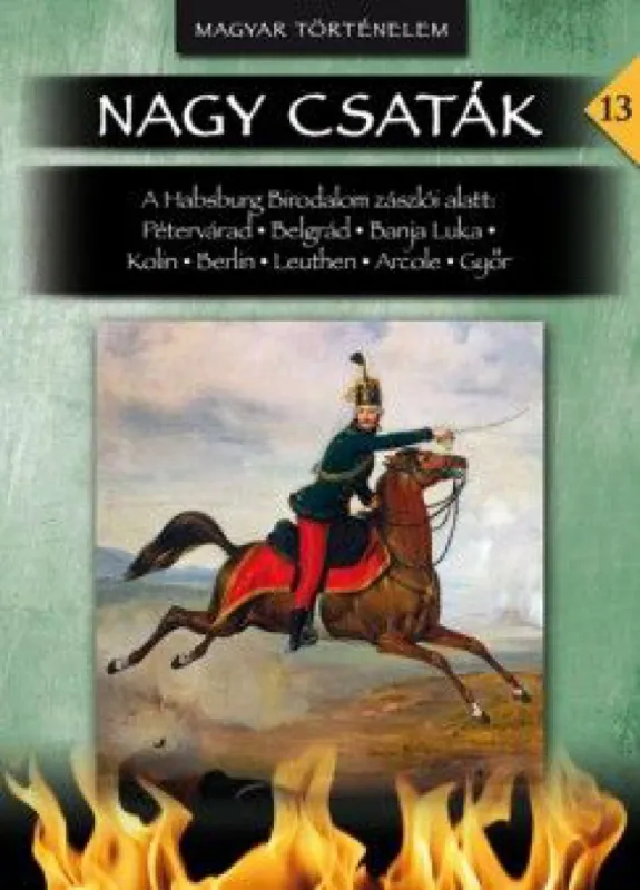 Vedd meg most A Habsburg Birodalom zászlói alatt - Nagy csaták 13. kötet