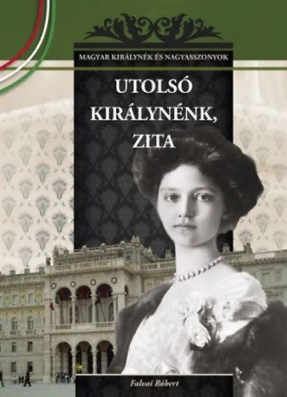 Gyors kiszállítás Utolsó magyar királynénk, Zita - 25.