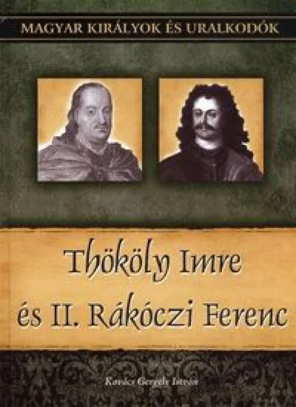 Azonnali szállítás Thököly Imre és II. Rákóczi Ferenc - Magyar királyok és uralkodók 23. kötet