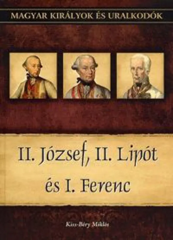 II. József, II. Lipót és I. Ferenc - Magyar királyok és uralkodók 25. kötet Expressz kézbesítés