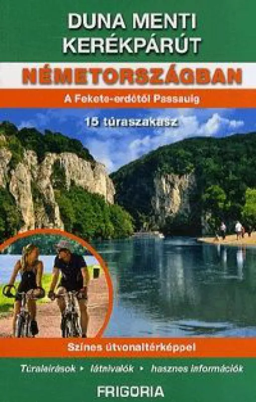 Duna menti kerékpárút Németországban A Fekete-erdőtől Passauig (2. átdolgozott kiadás) Gyors kiszállítás