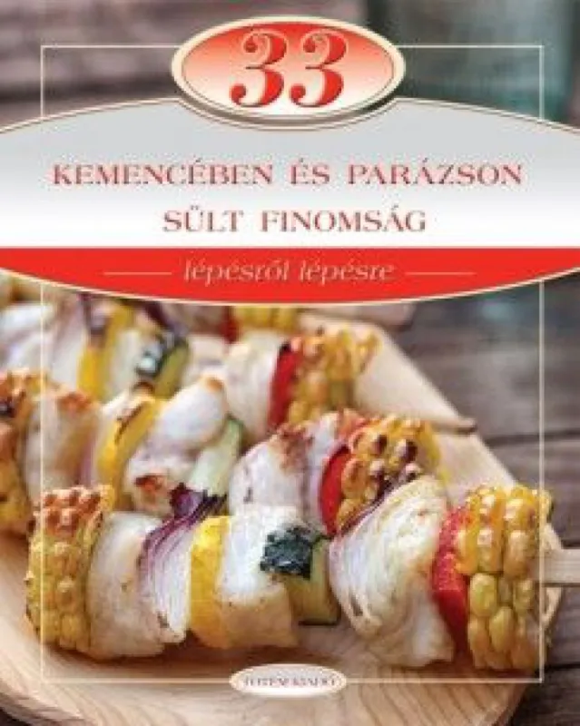 33 kemencében és parázson sült finomság - Lépésről lépésre Expressz kézbesítés