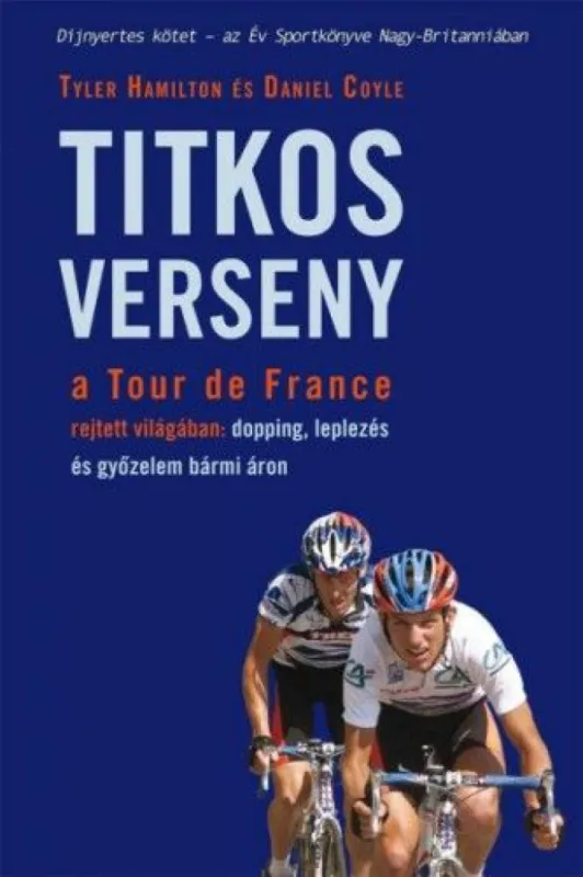 Nézd meg most Titkos verseny a Tour de France rejtett világában: dopping, leplezés és győzelem bármi áron