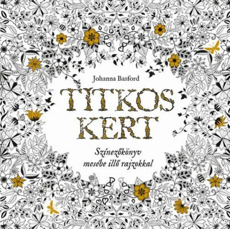 Biztonságos vásárlás Titkos Kert - Színezőkönyv mesébe illő rajzokkal