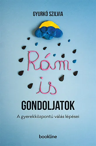 Rám is gondoljatok - A gyerekközpontú válás lépései Gyors kiszállítás