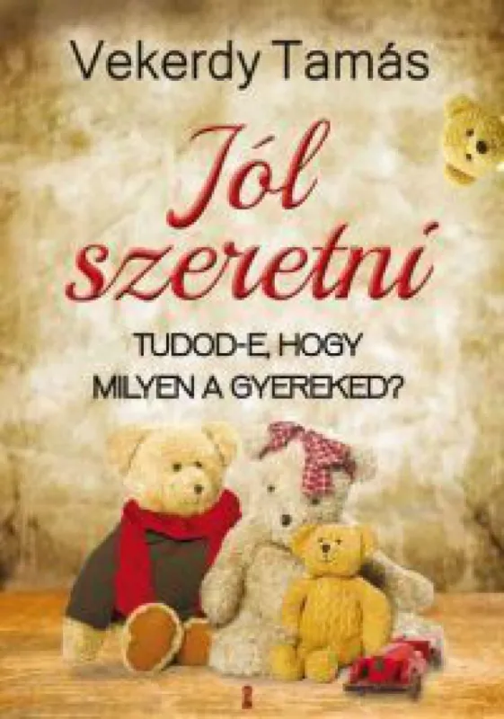 Kihagyhatatlan ajánlat Jól szeretni - Tudod-e, hogy milyen a gyereked?