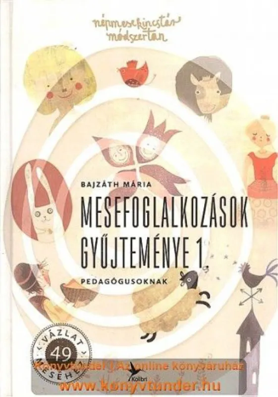 Akció Mesefoglalkozások gyűjteménye 1. - Pedagógusoknak - Népmesekincstár módszertan 1.