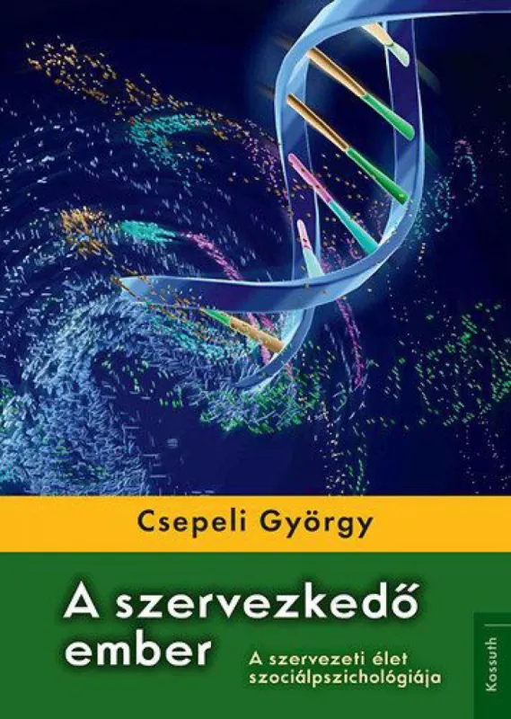A szervezkedő ember - A szervezeti élet szociálpszichológiája Exkluzív ajánlat