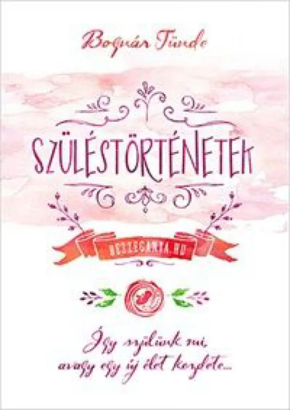 Szüléstörténetek - Így szülünk mi, avagy egy új élet kezdete Szuper ajánlat