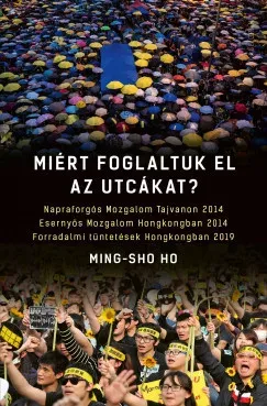 Akciós ár Miért foglaltuk el az utcákat? - Ming-sho Ho