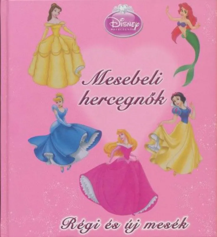 Mesebeli hercegnők - Disney Hercegnők - Régi és új mesék Vedd meg most