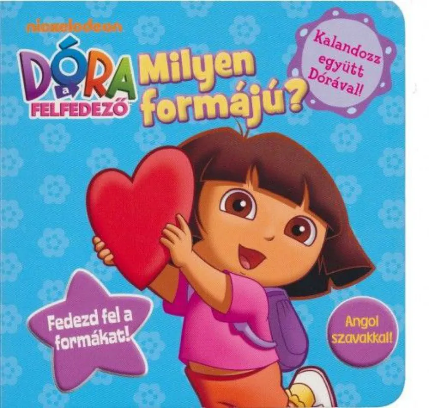 Dóra, a felfedező - Milyen formájú? - Fedezd fel a formákat! Alacsony ár