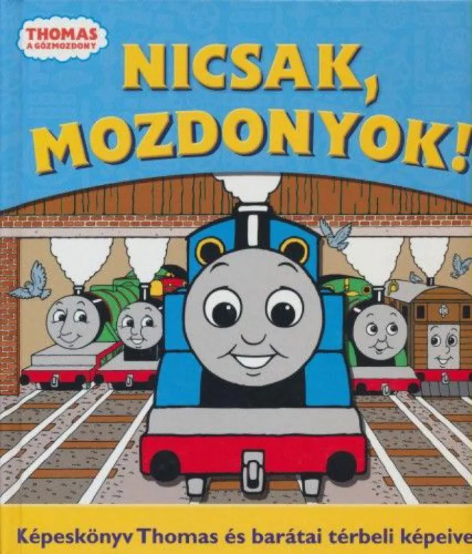 Újdonság Nicsak, mozdonyok! - Thomas, a gőzmozdony - Thomas, a gőzmozdony