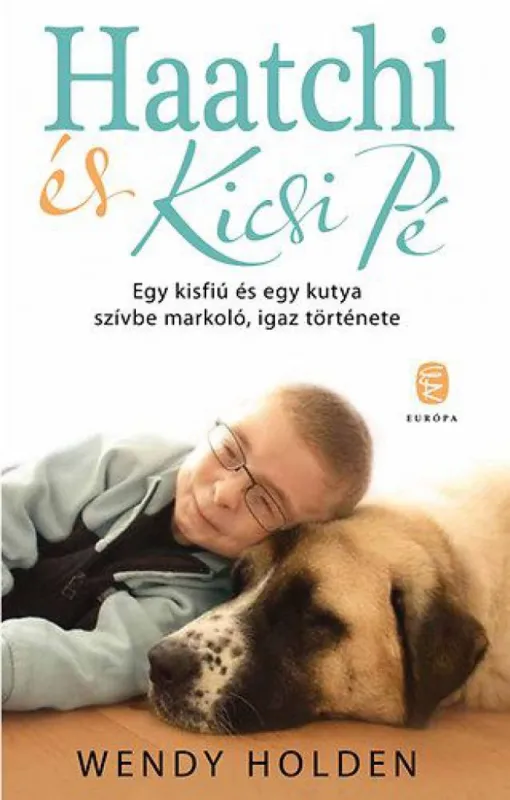 Akciós ár Haatchi és Kicsi Pé - Egy kisfiú és egy kutya szívbe markoló, igaz története