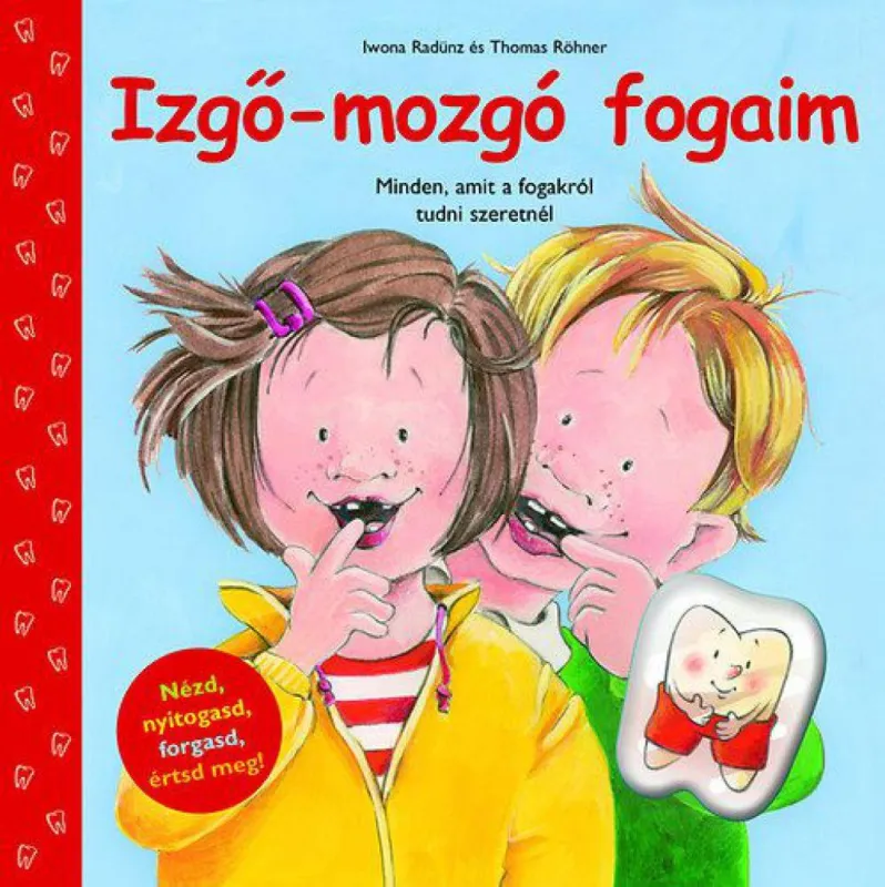Azonnal elérhető Izgő-mozgó fogaim - Minden, amit a fogakról tudni szeretnél