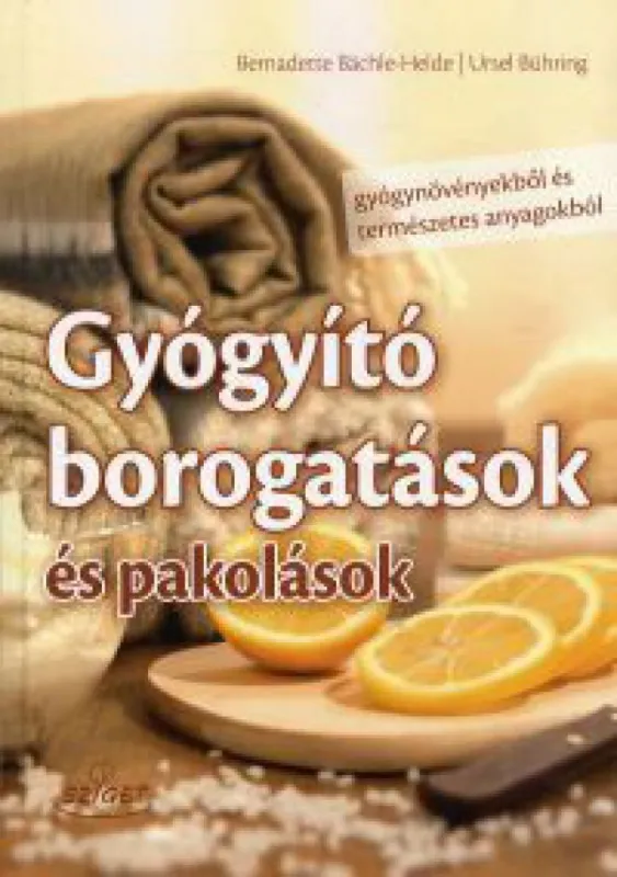 Nézd meg most Gyógyító borogatások és pakolások - Gyógynövényekből és természetes anyagokból