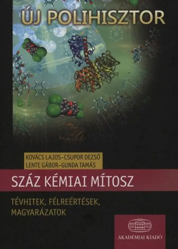 Száz kémiai mítosz - Tévhitek, félreértések, magyarázatok Népszerű