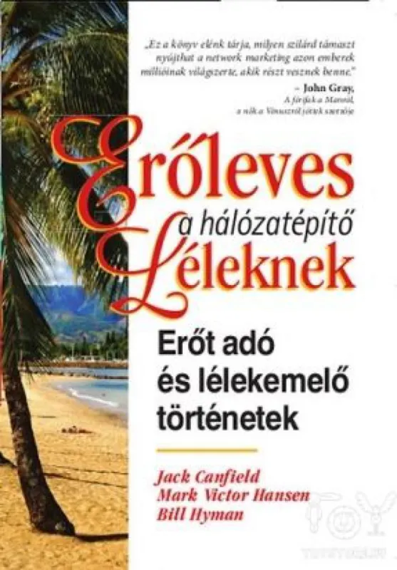 Erőleves hálozatépítő lelkeknek - Erőt adó és lélekemelő történetek Exkluzív ajánlat