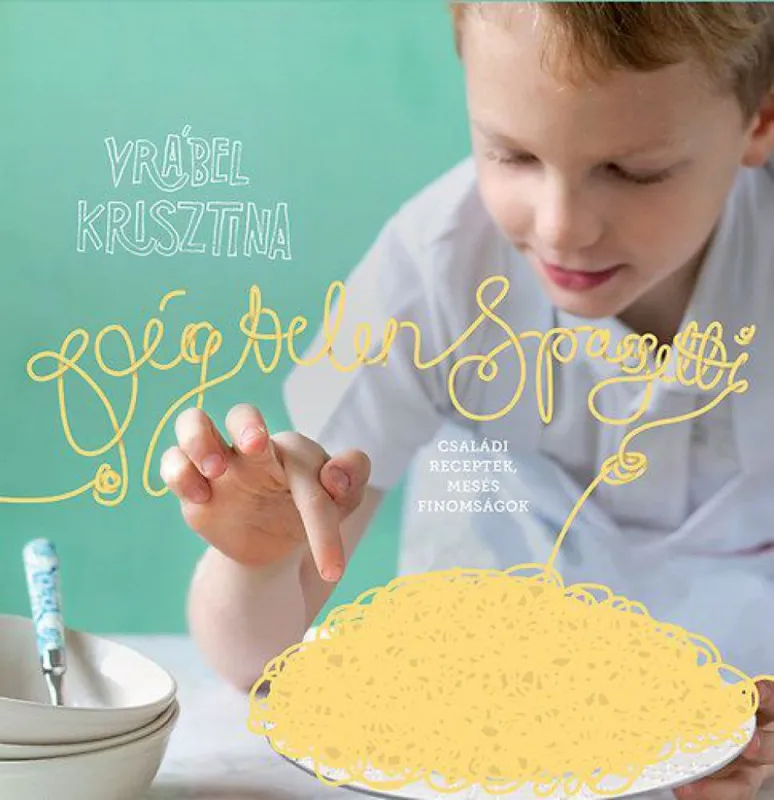 Végkiárusítás Végtelen spagetti - Családi receptek, mesés finomságok