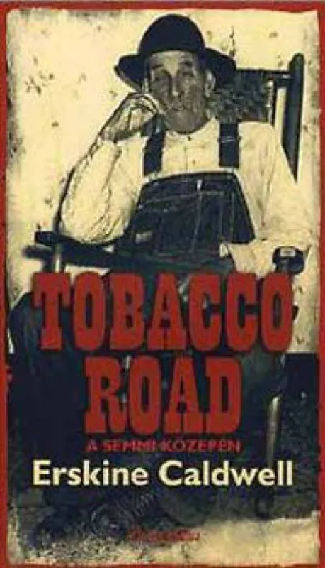Tobaccco Road a semmi közepén Azonnali szállítás