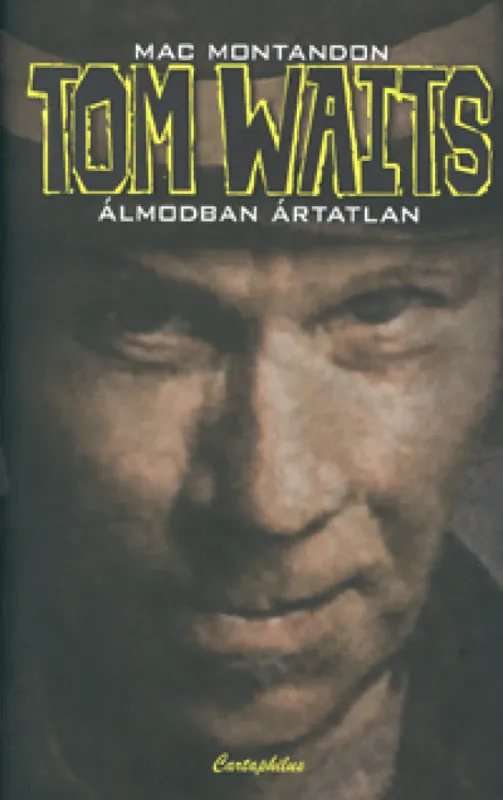 Vedd meg most Tom Waits - Álmodban ártatlan