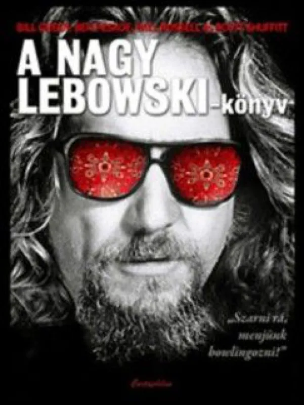 A Nagy Lebowski-könyv - Szarni rá, menjünk bowlingozni! Utolsó esély